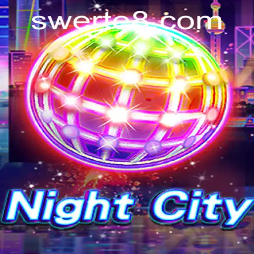 NightCity: Exploring the New Game by Swerte Gaming